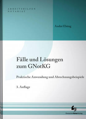 Elsing | Fälle und Lösungen zum GNotKG | Buch | 978-3-95646-178-1 | sack.de