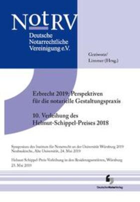 Grziwotz / Limmer | Erbrecht 2019: Perspektiven für die notarielle Gestaltungspraxis, 10. Verleihung des Helmut Schippel-Preises 2018 | Buch | 978-3-95646-194-1 | sack.de