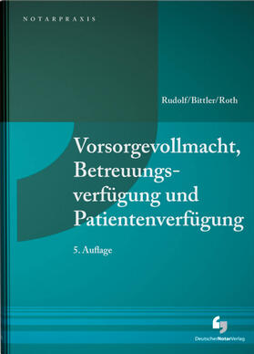 Rudolf / Bittler / Roth | Vorsorgevollmacht, Betreuungsverfügung und Patientenverfügun | Buch | 978-3-95646-211-5 | sack.de