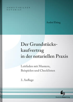 Elsing | Der Grundstückskaufvertrag in der notariellen Praxis | Buch | 978-3-95646-231-3 | sack.de