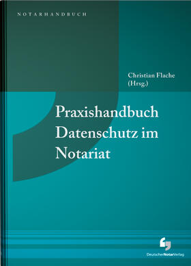 Flache / Drube / Hansen-Oest | Praxishandbuch Datenschutz im Notariat | Buch | 978-3-95646-234-4 | sack.de
