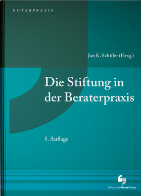 Schiffer | Die Stiftung in der Beraterpraxis | Buch | 978-3-95646-243-6 | sack.de