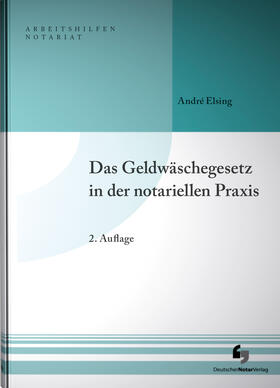 Elsing | Elsing, A: Geldwäschegesetz in der notariellen Praxis | Buch | 978-3-95646-245-0 | sack.de