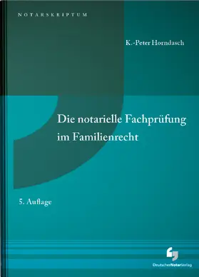 Horndasch |  Die notarielle Fachprüfung im Familienrecht | Buch |  Sack Fachmedien