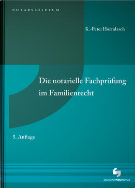Horndasch | Die notarielle Fachprüfung im Familienrecht | Buch | 978-3-95646-289-4 | sack.de