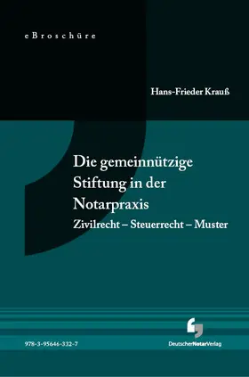 Krauß |  Die gemeinnützige Stiftung in der Notarpraxis - eBroschüre (PDF) | eBook | Sack Fachmedien