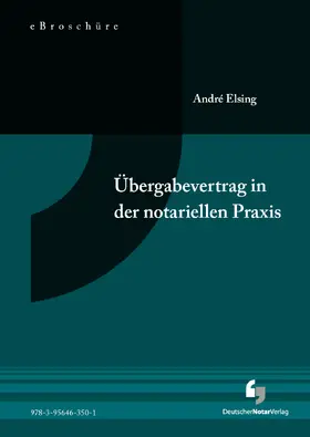 Elsing |  Übergabevertrag in der notariellen Praxis  - eBroschüre (PDF) | eBook | Sack Fachmedien