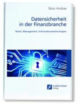 Andrae | Andrae, S: Datensicherheit in der Finanzbranche | Buch | 978-3-95647-118-6 | sack.de