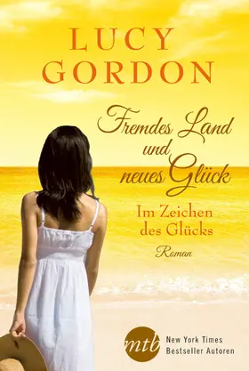 Gordon |  Fremdes Land und neues Glück: Im Zeichen des Glücks | eBook | Sack Fachmedien