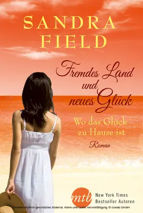 Field |  Fremdes Land und neues Glück:Wo das Glück zu Hause ist | eBook | Sack Fachmedien