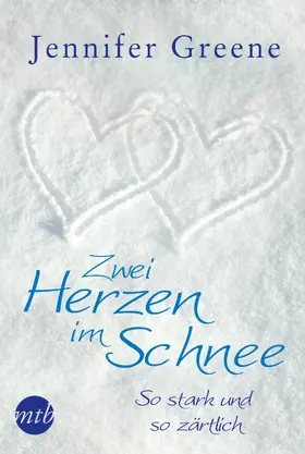 Greene |  Zwei Herzen im Schnee: So stark und so zärtlich | eBook | Sack Fachmedien