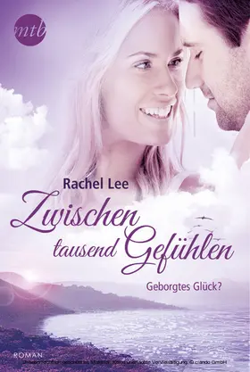 Lee |  Zwischen tausend Gefühlen: Geborgtes Glück? | eBook | Sack Fachmedien