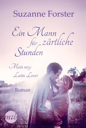 Forster |  Ein Mann für zärtliche Stunden: Mein sexy Latin Lover | eBook | Sack Fachmedien