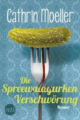 Moeller |  Die Spreewaldgurkenverschwörung | Buch |  Sack Fachmedien