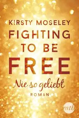 Moseley | Fighting to Be Free - Nie so geliebt | Buch | 978-3-95649-846-6 | sack.de