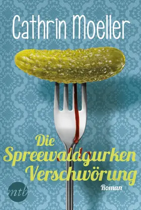 Moeller |  Die Spreewaldgurkenverschwörung | eBook | Sack Fachmedien