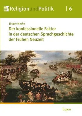 Macha |  Der konfessionelle Faktor in der deutschen Sprachgeschichte der Frühen Neuzeit | Buch |  Sack Fachmedien