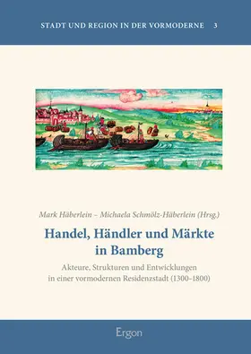Häberlein / Schmölz-Häberlein |  Handel, Händler und Märkte in Bamberg | Buch |  Sack Fachmedien