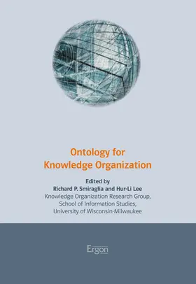 Smiraglia / Lee / Knowledge Organization Research Group, School of Information Studies, University of Wisconsin-Milwaukee |  Ontology for Knowledge Organization | Buch |  Sack Fachmedien