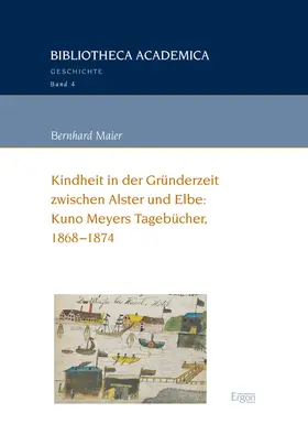 Maier |  Kindheit in der Gründerzeit zwischen Alster und Elbe: Kuno Meyers Tagebücher, 1868-1874 | Buch |  Sack Fachmedien