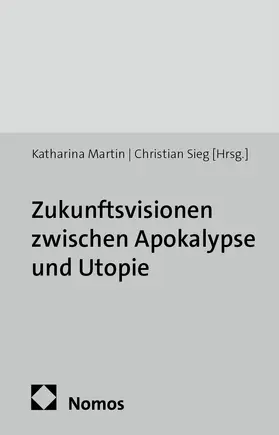 Martin / Sieg |  Zukunftsvisionen zwischen Apokalypse und Utopie | Buch |  Sack Fachmedien