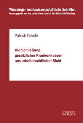 Fähnle |  Die Schließung gesetzlicher Krankenkassen aus arbeitsrechtlicher Sicht | Buch |  Sack Fachmedien