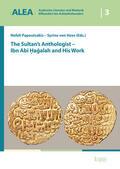 Papoutsakis / von Hees |  Sultan s Anthologist - Ibn Abi Hagalah and His Work | Buch |  Sack Fachmedien