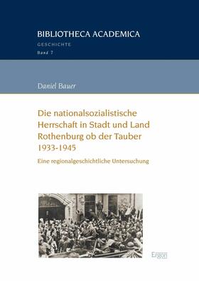 Bauer | Die nationalsozialistische Herrschaft in Stadt und Land Rothenburg ob der Tauber (1933-1945) | E-Book | sack.de