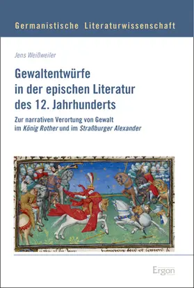 Weißweiler |  Gewaltentwürfe in der epischen Literatur des 12. Jahrhunderts | Buch |  Sack Fachmedien