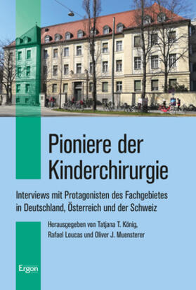 König / Loucas / Muensterer | Pioniere der Kinderchirurgie | Buch | 978-3-95650-815-8 | sack.de