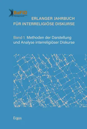 Bayerisches Forschungszentrum für Interreligiöse Diskurse (BaFID) |  Erlanger Jahrbuch für Interreligiöse Diskurse | Buch |  Sack Fachmedien