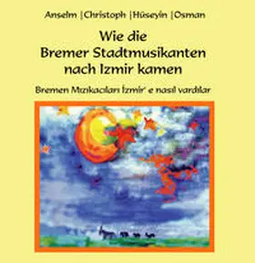 Dworak |  Wie die Bremer Stadtmusikanten nach Izmir kamen | Buch |  Sack Fachmedien