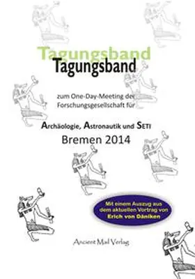  Tagungsband zum One-Day-Meeting der Forschungsgesellschaft für Archäologie, Astronautik und SETI Bremen 2014 | Buch |  Sack Fachmedien