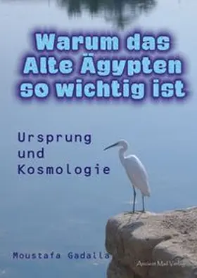 Gadalla |  Warum das Alte Ägypten so wichtig ist | Buch |  Sack Fachmedien