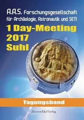  Tagungsband zum One-Day-Meeting der Forschungsgesellschaft für Archäologie, Astronautik und SETI Suhl 2017 | Buch |  Sack Fachmedien