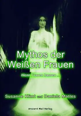 Mattes / Klimt |  Mythos der Weißen Frauen | Buch |  Sack Fachmedien