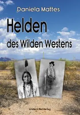 Mattes |  Helden des Wilden Westens | Buch |  Sack Fachmedien