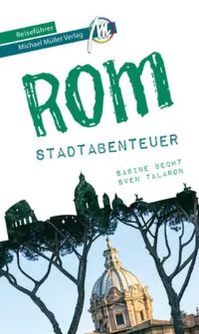 Becht / Talaron / Kröner |  Rom - Stadtabenteuer Reiseführer Michael Müller Verlag | Buch |  Sack Fachmedien