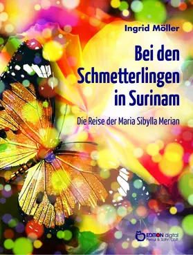 Möller |  Bei den Schmetterlingen in Surinam | eBook | Sack Fachmedien
