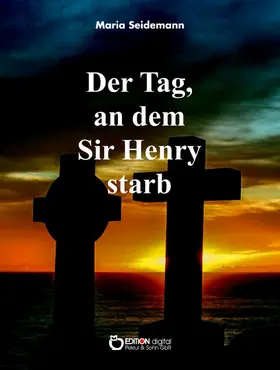 Seidemann |  Der Tag, an dem Sir Henry starb | eBook | Sack Fachmedien