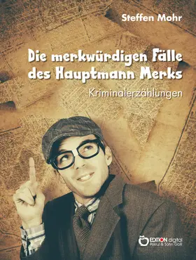 Mohr |  Die merkwürdigen Fälle des Hauptmann Merks | eBook | Sack Fachmedien