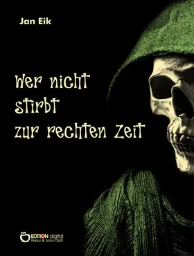 Eik |  Wer nicht stirbt zur rechten Zeit | eBook | Sack Fachmedien