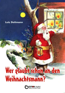 Dettmann |  Wer glaubt schon an den Weihnachtsmann? | eBook | Sack Fachmedien