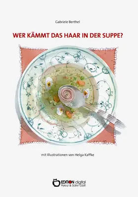 Berthel |  Wer kämmt das Haar in der Suppe? | eBook | Sack Fachmedien