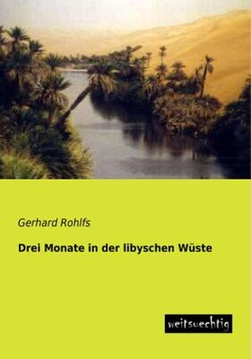Rohlfs |  Drei Monate in der libyschen Wüste | Buch |  Sack Fachmedien