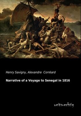 Savigny / Corréard |  Narrative of a Voyage to Senegal in 1816 | Buch |  Sack Fachmedien