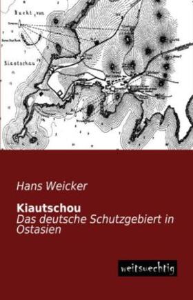 Weicker |  Kiautschou | Buch |  Sack Fachmedien