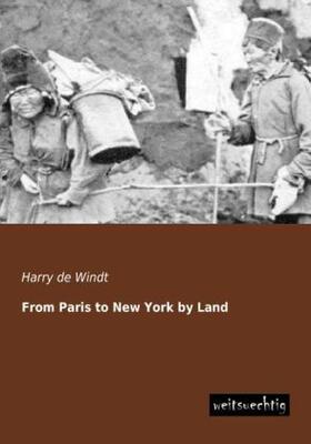 De Windt |  From Paris to New York by Land | Buch |  Sack Fachmedien