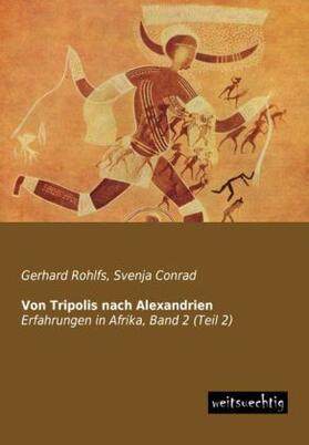 Rohlfs / Conrad |  Von Tripolis nach Alexandrien | Buch |  Sack Fachmedien