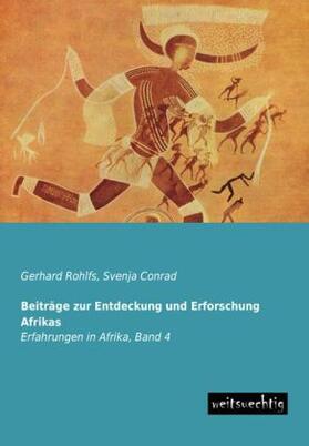 Rohlfs / Conrad |  Beiträge zur Entdeckung und Erforschung Afrikas | Buch |  Sack Fachmedien